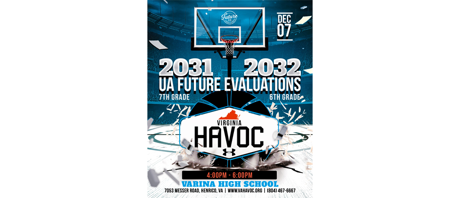 UA Future Evaluations for Virginia Havoc Boys 12U/6th Grade-13U/7th Grade @ Varina High on Sunday 12/7